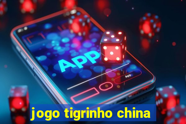 jogo tigrinho china